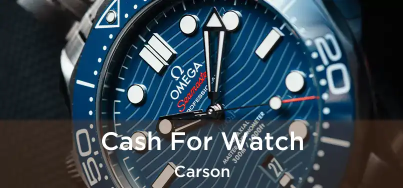 Cash For Watch Carson