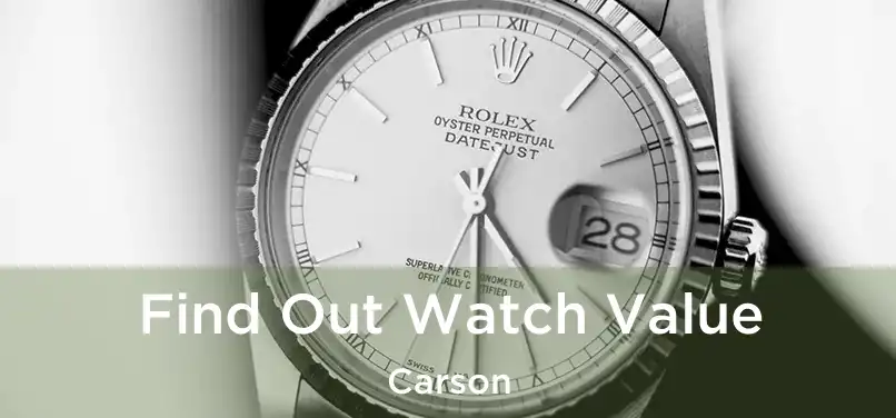 Find Out Watch Value Carson