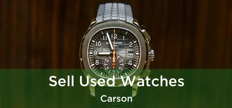 Sell Used Watches Carson