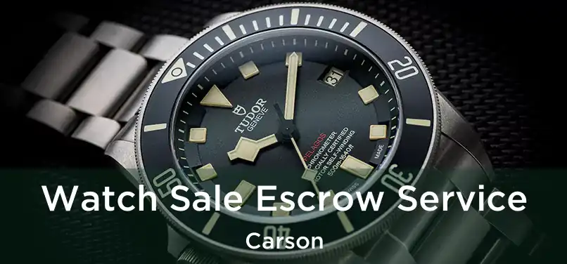 Watch Sale Escrow Service Carson