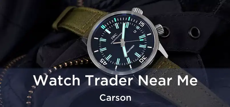 Watch Trader Near Me Carson